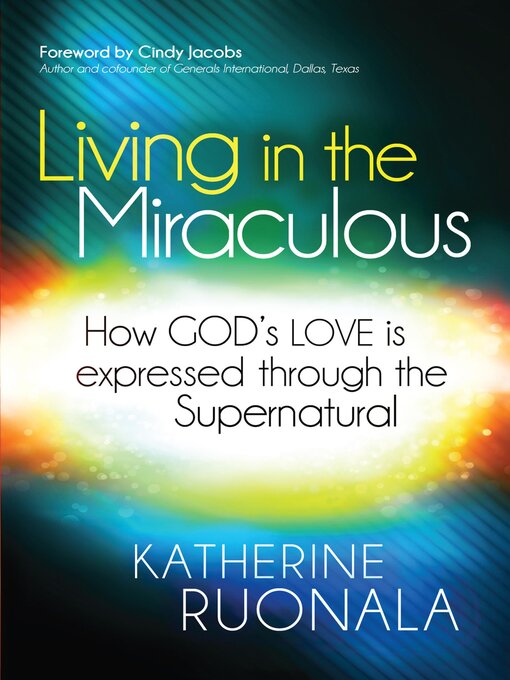 Title details for Living in the Miraculous by Katherine Ruonala - Available